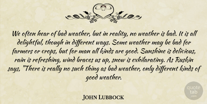John Lubbock Quote About Rain, Sunshine, Reality: We Often Hear Of Bad...