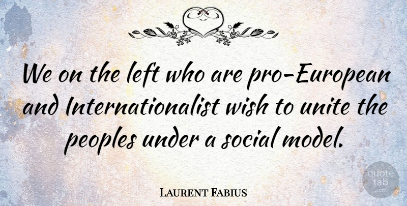 Laurent Fabius Quote About Europe, Wish, Social: We On The Left Who...