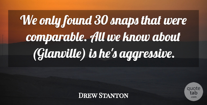Drew Stanton Quote About Found, Snaps: We Only Found 30 Snaps...