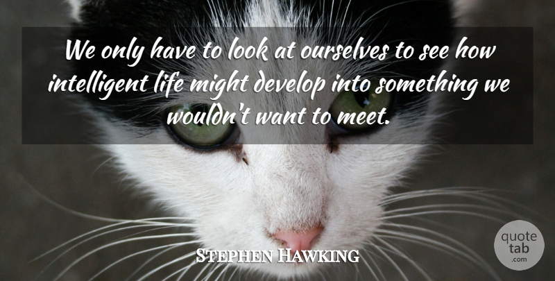 Stephen Hawking Quote About Funny, Science, Intelligent: We Only Have To Look...
