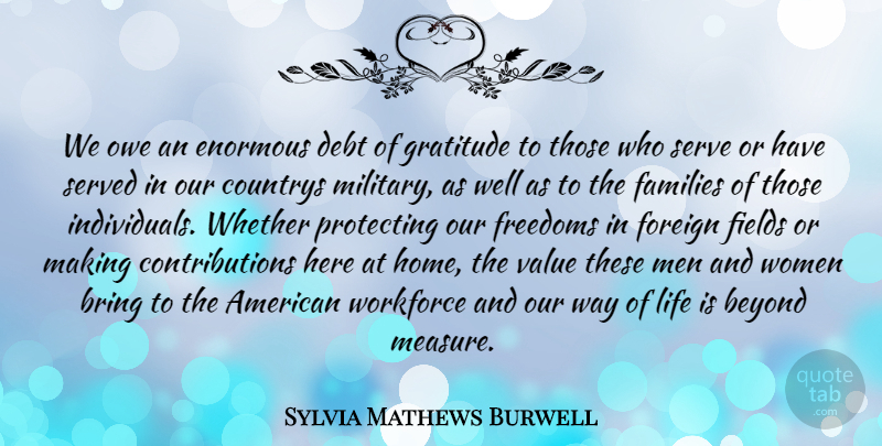 Sylvia Mathews Burwell Quote About Gratitude, Military, Home: We Owe An Enormous Debt...
