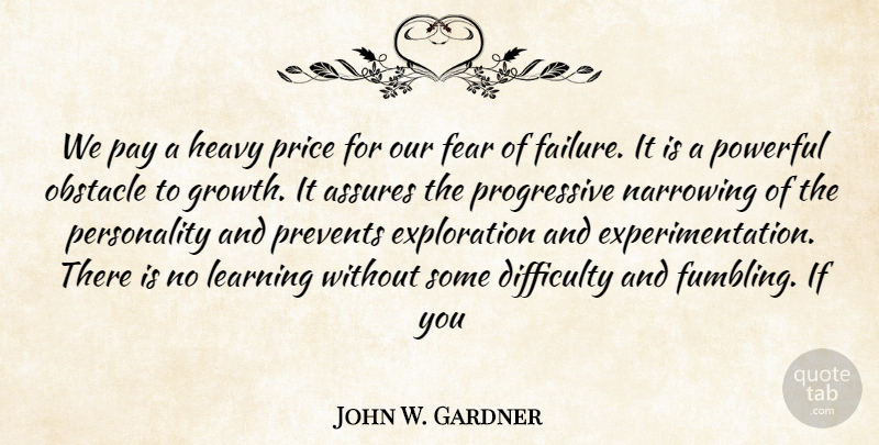 John W. Gardner Quote About Powerful, Failure, Personality: We Pay A Heavy Price...