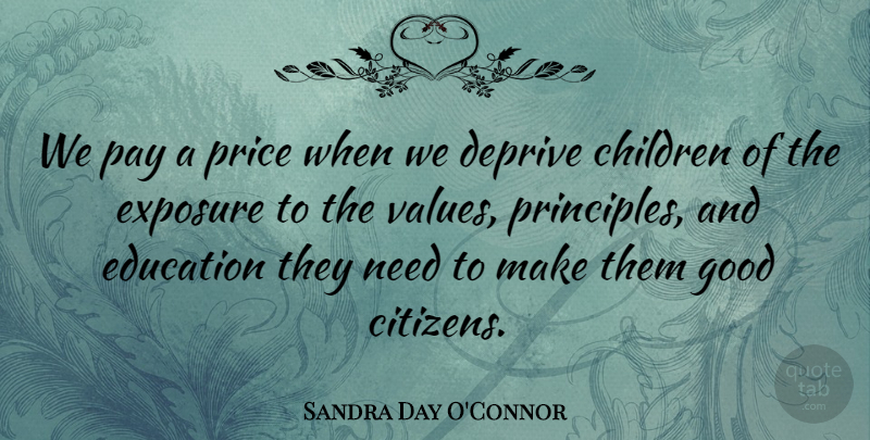 Sandra Day O'Connor Quote About Children, Needs, Citizens: We Pay A Price When...
