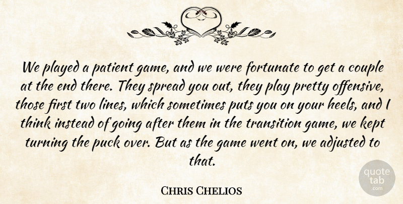 Chris Chelios Quote About Adjusted, Couple, Fortunate, Game, Instead: We Played A Patient Game...