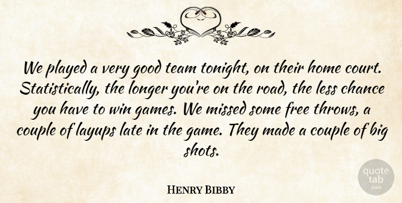 Henry Bibby Quote About Chance, Couple, Free, Good, Home: We Played A Very Good...