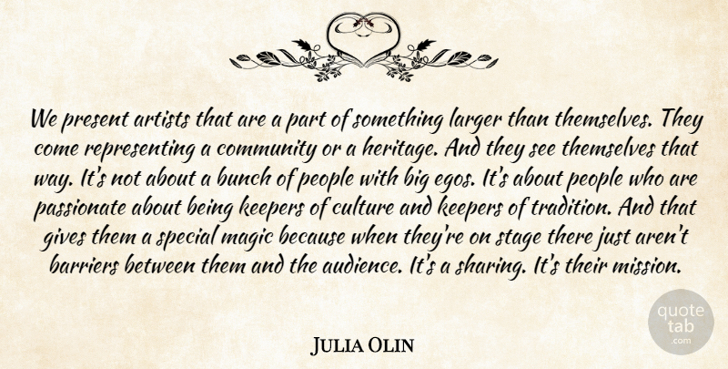 Julia Olin Quote About Artists, Barriers, Bunch, Community, Culture: We Present Artists That Are...