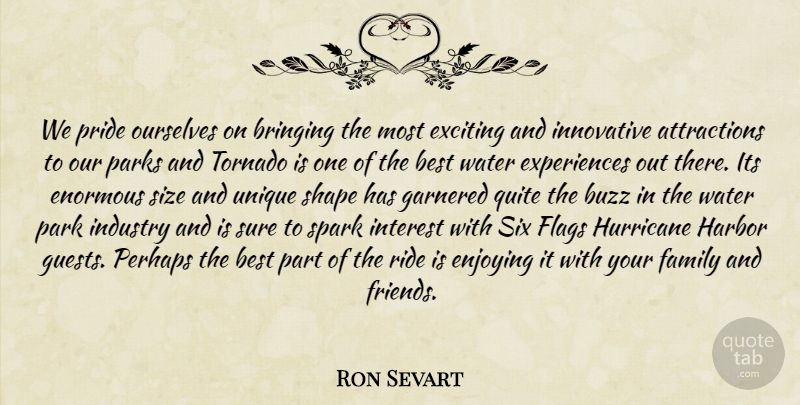 Ron Sevart Quote About Best, Bringing, Buzz, Enjoying, Enormous: We Pride Ourselves On Bringing...