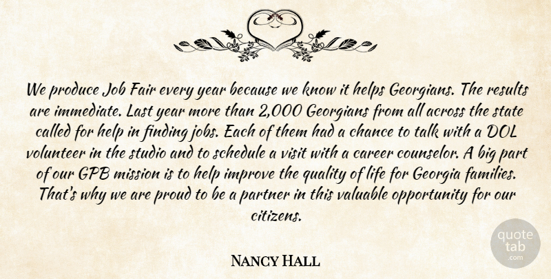 Nancy Hall Quote About Across, Career, Chance, Fair, Finding: We Produce Job Fair Every...