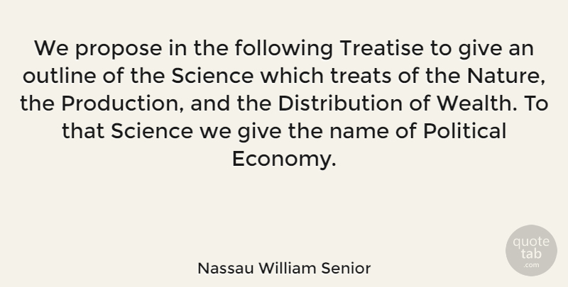 Nassau William Senior Quote About Science, Names, Giving: We Propose In The Following...