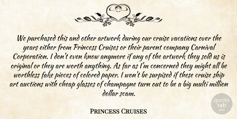 Princess Cruises Quote About Anymore, Artwork, Auctions, Carnival, Champagne: We Purchased This And Other...