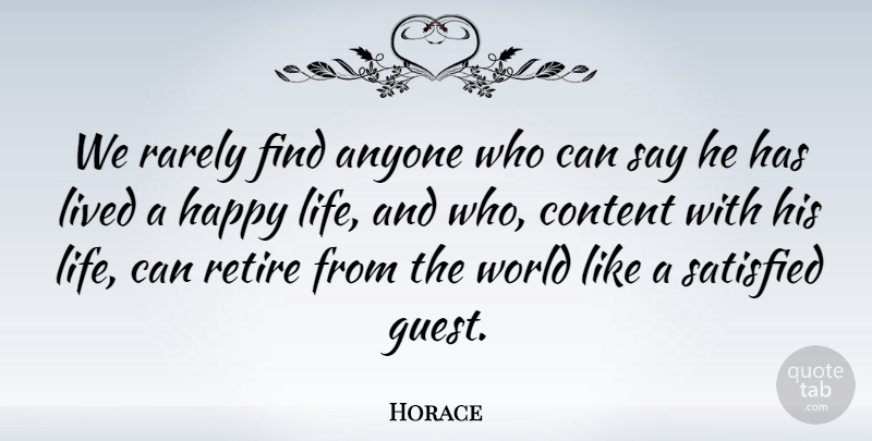 Horace Quote About Happy Life, Age, World: We Rarely Find Anyone Who...