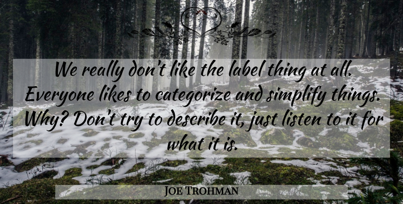 Joe Trohman Quote About Categorize, Describe, Label, Likes, Listen: We Really Dont Like The...