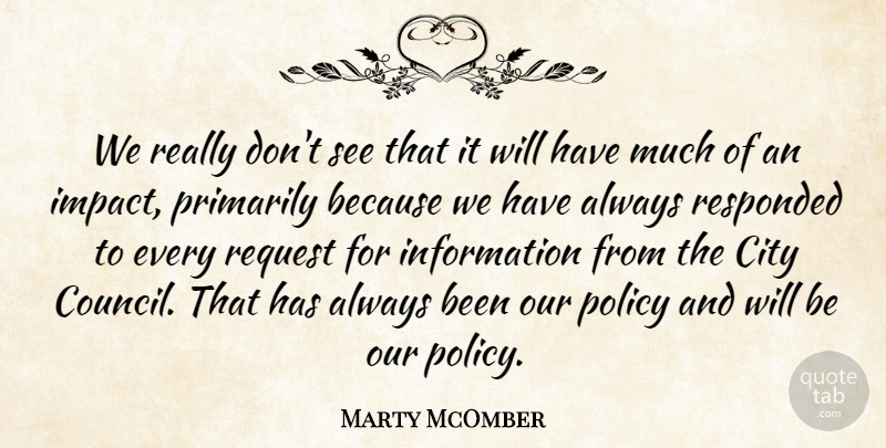 Marty McOmber Quote About City, Information, Policy, Primarily, Request: We Really Dont See That...