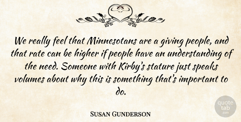 Susan Gunderson Quote About Giving, Higher, People, Rate, Speaks: We Really Feel That Minnesotans...