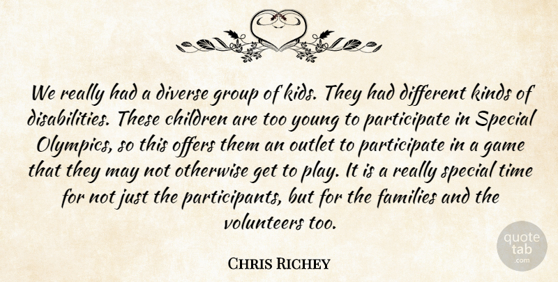 Chris Richey Quote About Children, Diverse, Families, Game, Group: We Really Had A Diverse...
