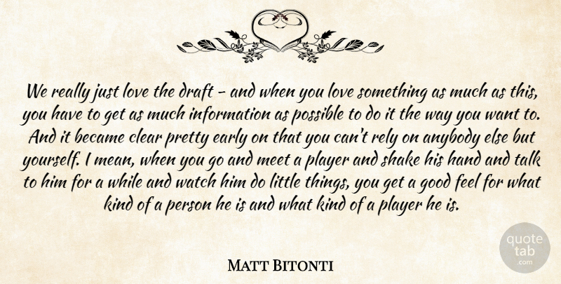 Matt Bitonti Quote About Anybody, Became, Clear, Draft, Early: We Really Just Love The...