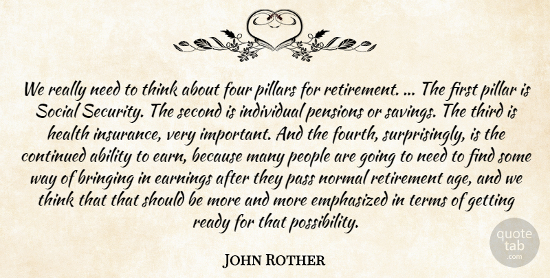 John Rother Quote About Ability, Bringing, Continued, Earnings, Emphasized: We Really Need To Think...