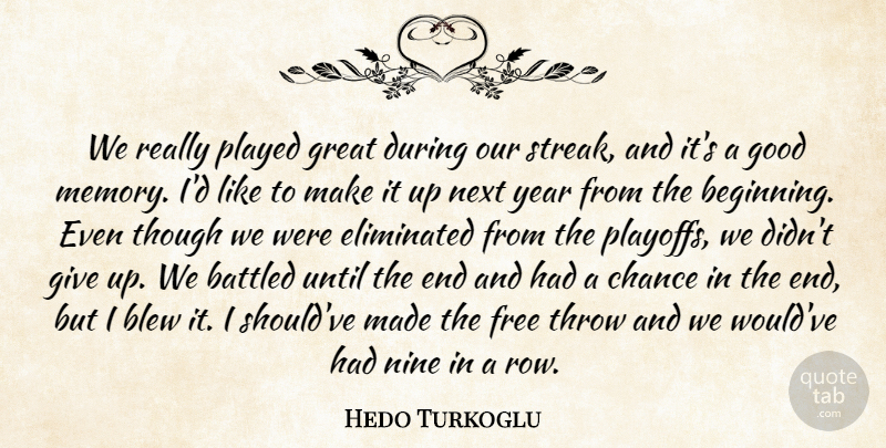 Hedo Turkoglu Quote About Blew, Chance, Eliminated, Free, Good: We Really Played Great During...