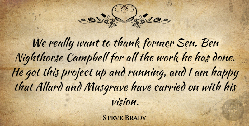 Steve Brady Quote About Ben, Campbell, Carried, Former, Happy: We Really Want To Thank...
