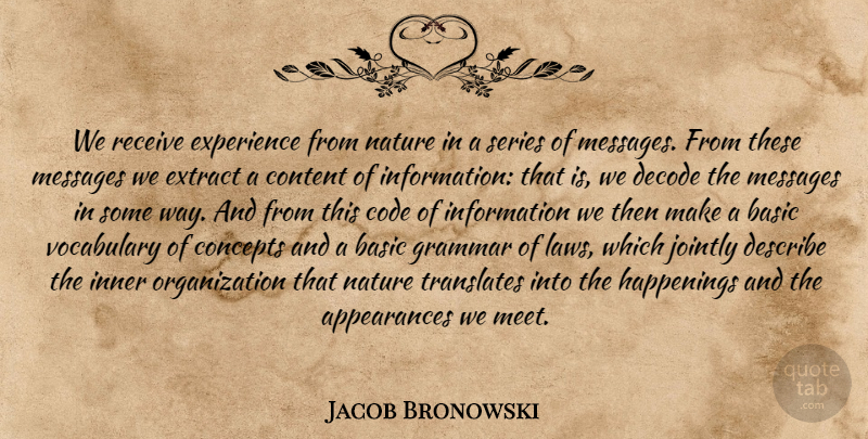 Jacob Bronowski Quote About Organization, Vocabulary, Law: We Receive Experience From Nature...