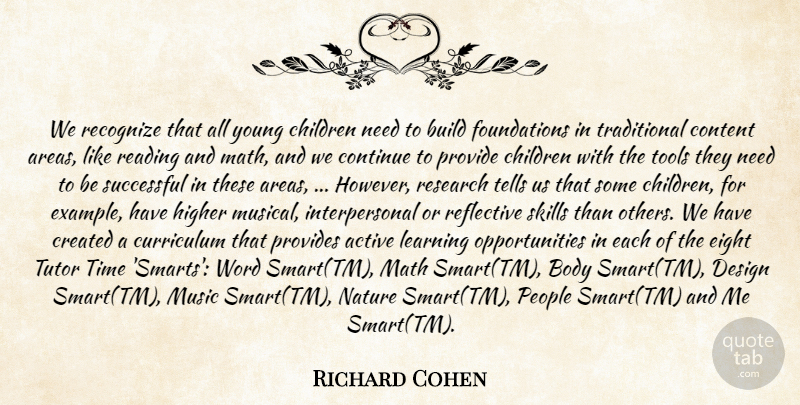 Richard Cohen Quote About Active, Body, Build, Children, Content: We Recognize That All Young...