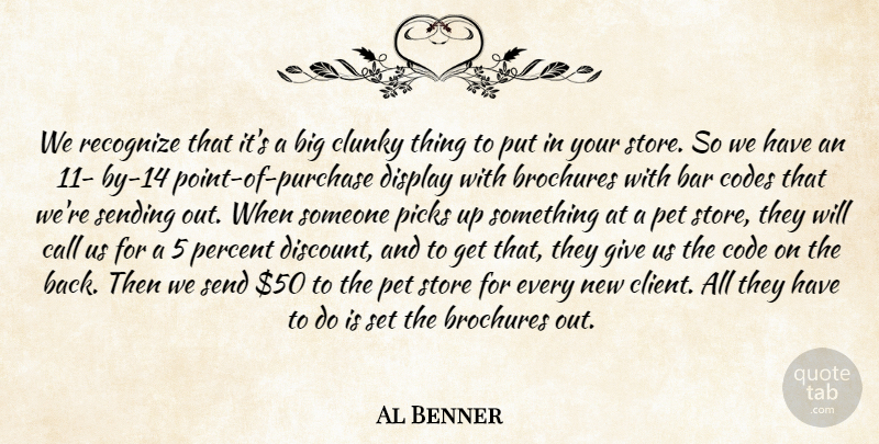 Al Benner Quote About Bar, Call, Codes, Display, Percent: We Recognize That Its A...