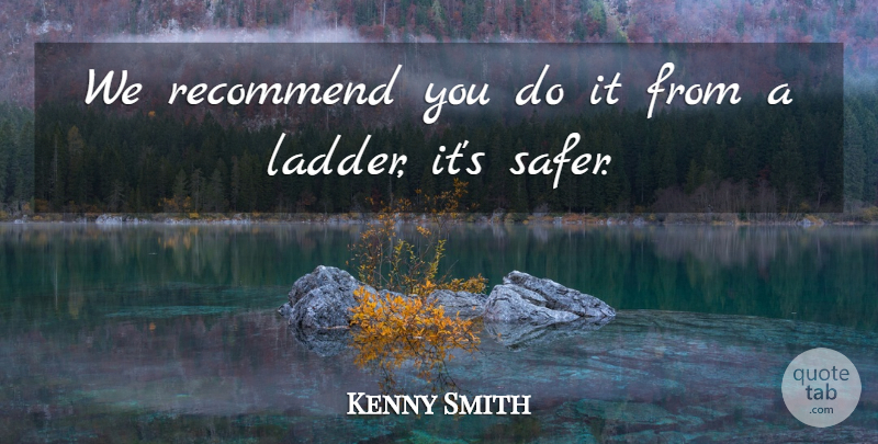 Kenny Smith Quote About Recommend: We Recommend You Do It...