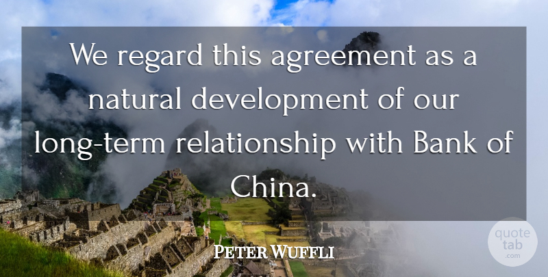 Peter Wuffli Quote About Agreement, Bank, Natural, Regard, Relationship: We Regard This Agreement As...
