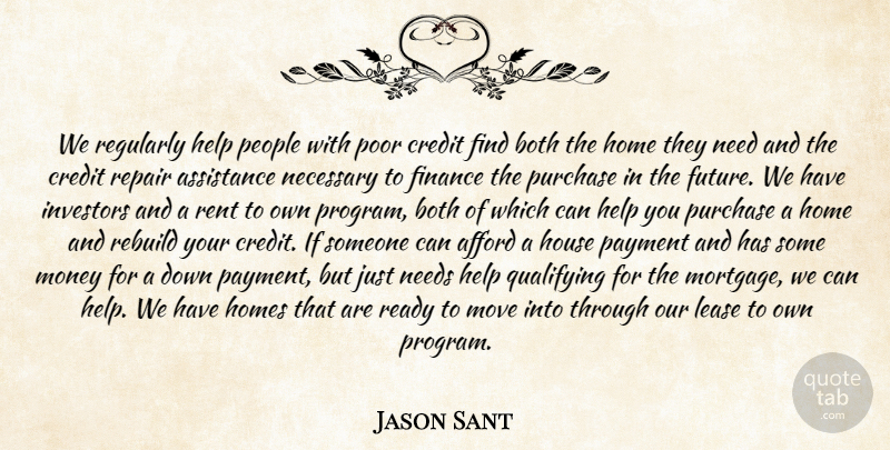 Jason Sant Quote About Afford, Assistance, Both, Credit, Finance: We Regularly Help People With...