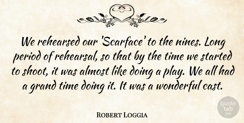 Robert Loggia Quote About Grand, Period, Rehearsed, Time: We Rehearsed Our Scarface To...