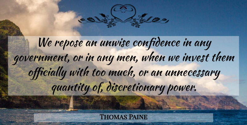 Thomas Paine Quote About Men, Too Much, Separation: We Repose An Unwise Confidence...