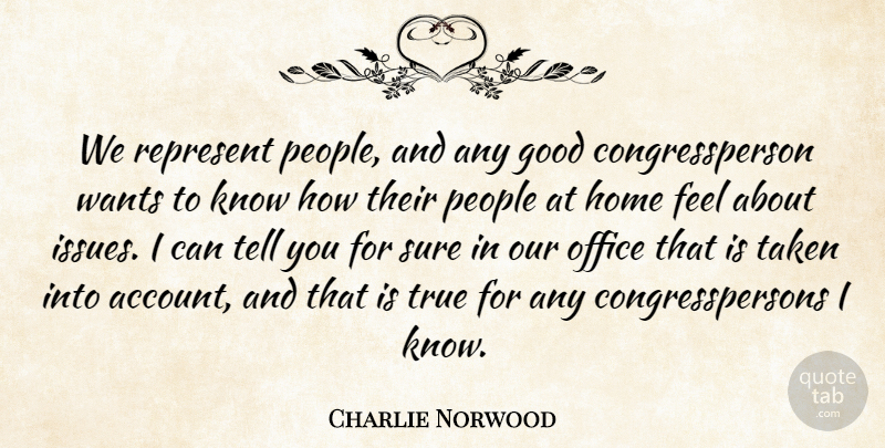 Charlie Norwood Quote About Taken, Home, Issues: We Represent People And Any...