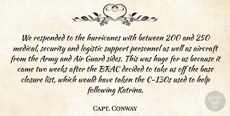 Capt. Conway Quote About Aircraft, Army, Base, Came, Closure: We Responded To The Hurricanes...