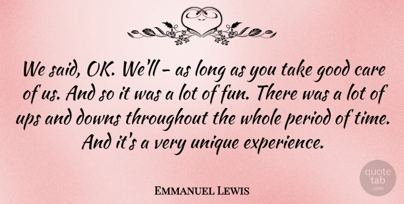Emmanuel Lewis Quote About Care, Downs, Good, Period, Throughout: We Said Ok Well As...