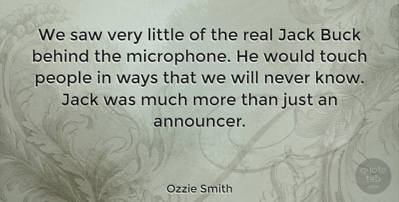 Ozzie Smith Quote About Sports, Real, People: We Saw Very Little Of...