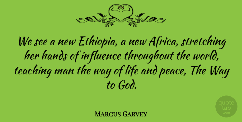 Marcus Garvey Quote About God, Hands, Influence, Life, Man: We See A New Ethiopia...