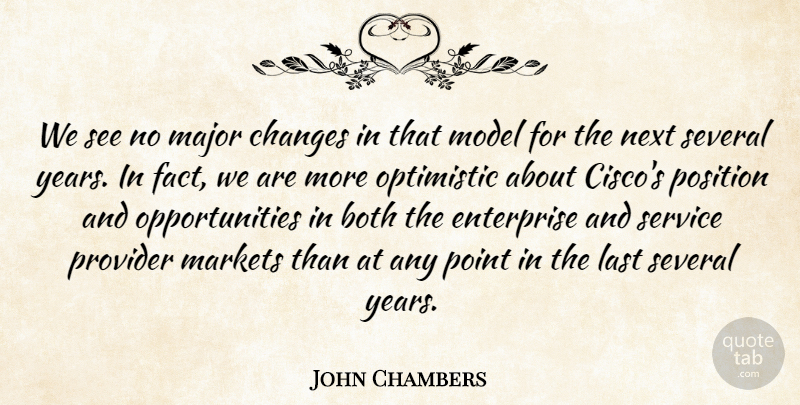 John Chambers Quote About Both, Changes, Enterprise, Last, Major: We See No Major Changes...