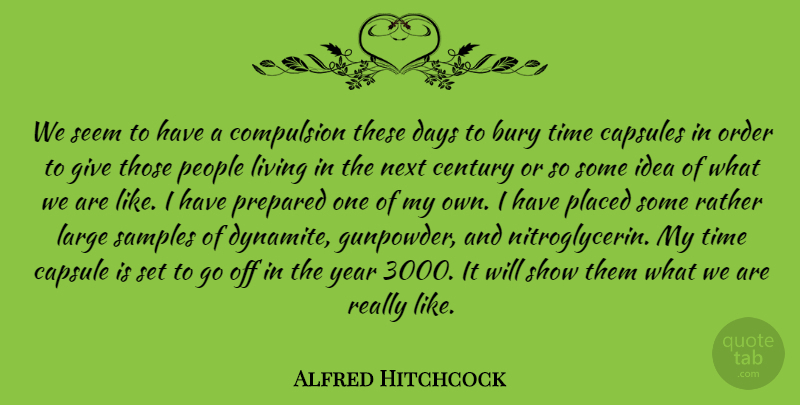 Alfred Hitchcock Quote About Crazy, Order, Years: We Seem To Have A...