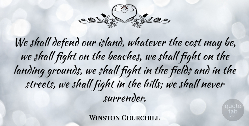 Winston Churchill Quote About Inspirational, Strength, Courage: We Shall Defend Our Island...
