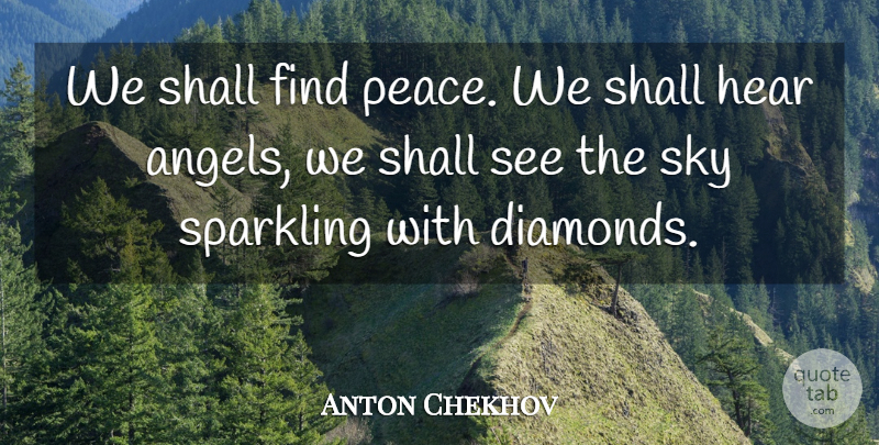 Anton Chekhov Quote About Peace, Inspiration, Losing A Loved One: We Shall Find Peace We...