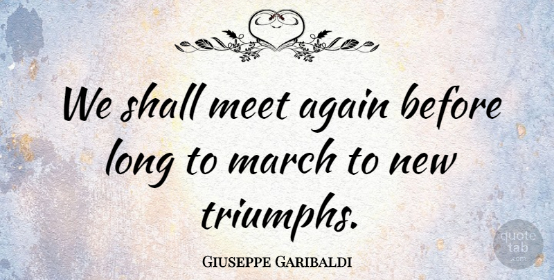 Giuseppe Garibaldi Quote About Shall: We Shall Meet Again Before...