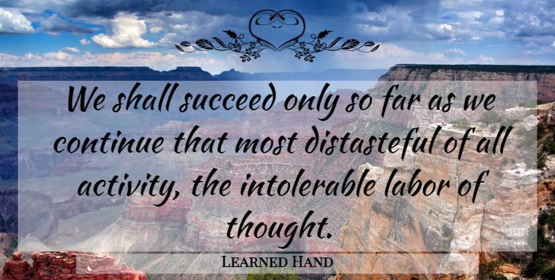 Learned Hand Quote About Ideas, Succeed, Labor: We Shall Succeed Only So...