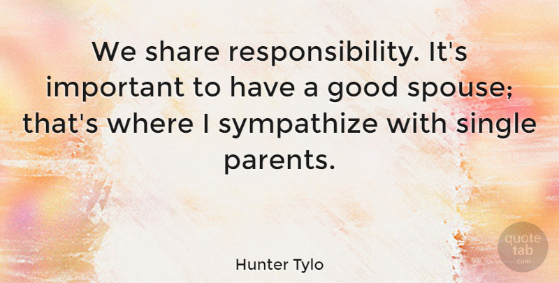 Hunter Tylo Quote About Pregnancy, Responsibility, Parent: We Share Responsibility Its Important...