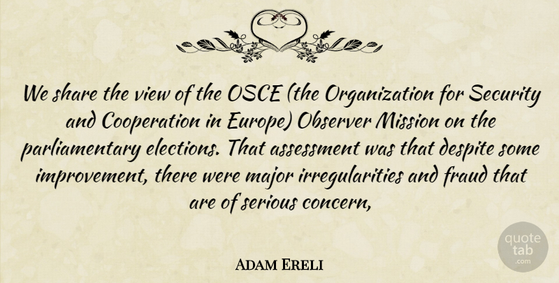 Adam Ereli Quote About Assessment, Cooperation, Despite, Fraud, Major: We Share The View Of...