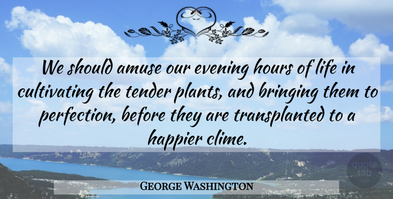 George Washington Quote About Children, Perfection, Evening: We Should Amuse Our Evening...