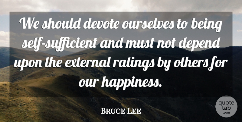 Bruce Lee Quote About Self, Rating, Should: We Should Devote Ourselves To...