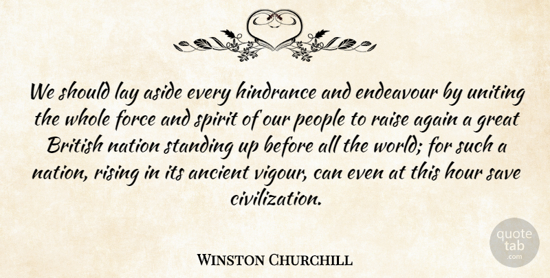 Winston Churchill Quote About Civilization, People, Rising: We Should Lay Aside Every...