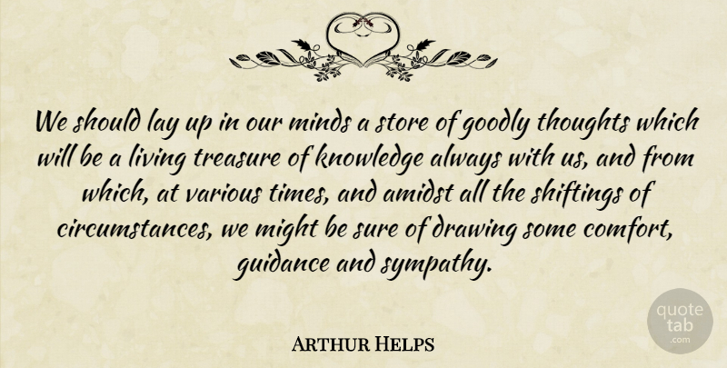 Arthur Helps Quote About Life, Drawing, Mind: We Should Lay Up In...