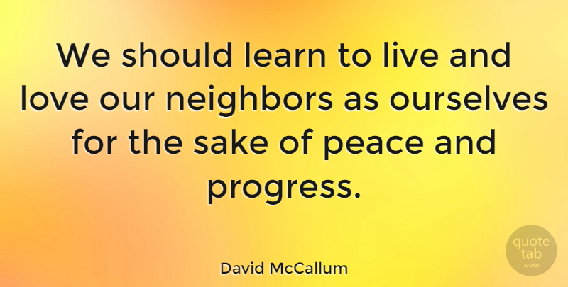 David McCallum Quote About Progress, Sake, And Love: We Should Learn To Live...
