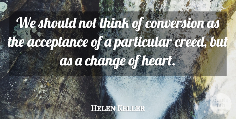 Helen Keller Quote About Heart, Acceptance, Thinking: We Should Not Think Of...